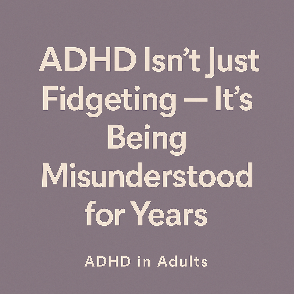 It’s Not Just Fidgeting: What ADHD Really Looks Like - Jaime Wiles