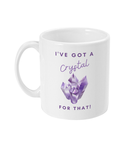 I've got a crystal for that! mug